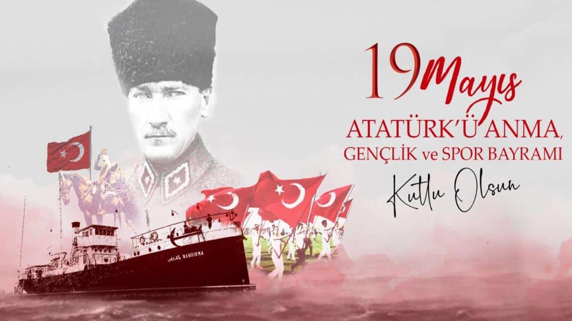 19 Mayıs Atatürk' ü Anma, Gençlik ve Spor Bayramı Okulumuzda Kutlandı